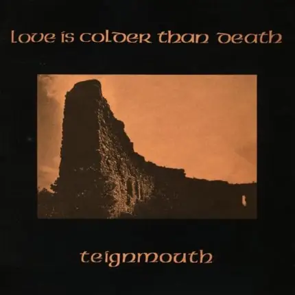 Love Is Colder Than death - Teignmouth