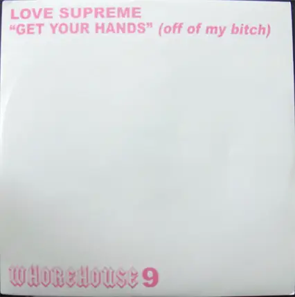 Love Supreme - Get Your Hands (Off Of My Bitch)