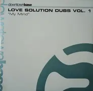 Love Solution - Dubs Vol. 1 - My Mind