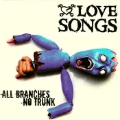 Love Songs - All Branches, No Trunk