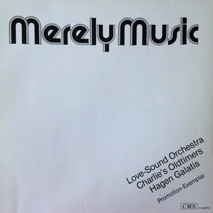 Love-Sound Orchestra , Charlie's Oldtimers , Hagen Galatis - Merely Music