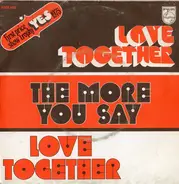 Love Together - The More You Say