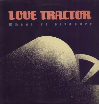 Love Tractor - wheel of pleasure