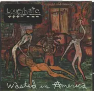 Love - Wasted in America