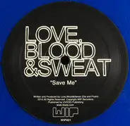 Love, Blood & Sweat - Save Me