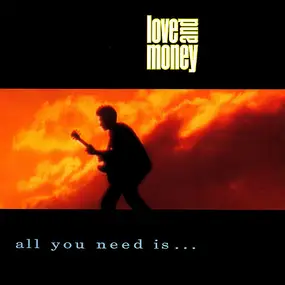 Love and Money - All You Need Is...