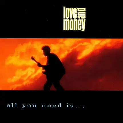 Love And Money - All You Need Is...