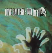 Love Battery - Out Of Focus