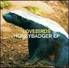 EP - LOVEBIRDS - HONEYBADGER