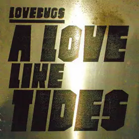 Lovebugs - A Love Like Tides