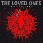 The Loved Ones - KEEP YOUR HEART