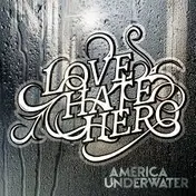 Lovehatehero - America Underwater