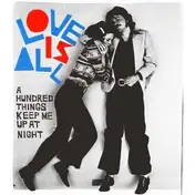 Love Is All - A Hundred Things Keep Me Up At...