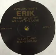 2 x 12'' - Loveland Meets Erik Meets Paul Gotel - We Got The Love