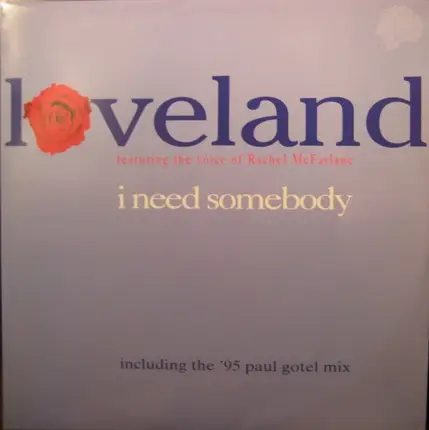 Loveland Featuring The Voice Of Rachel McFarlane - I Need Somebody