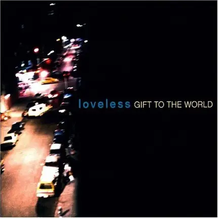 Loveless - Gift to the World