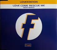 Lovestation - Love Come Rescue Me (New Mixes)