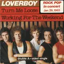 7'' - Loverboy - Turn Me Loose / Working For The Weekend
