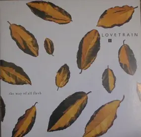 LoveTrain - The Way Of All Flesh