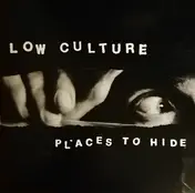 Low Culture - Places to Hide