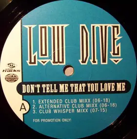 Low Dive - Don't Tell Me That You Love Me