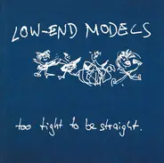 Low-End Models - Too Tight To Be Straight