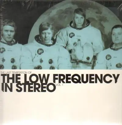 LOW FREQUENCY IN STEREO - THE LAST TEMPTATION OF