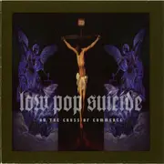 CD - Low Pop Suicide - On The Cross Of Commerce