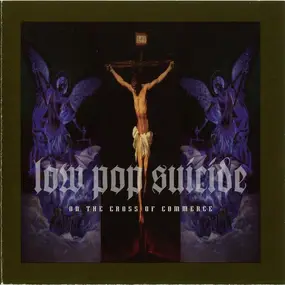 Low Pop Suicide - On the Cross of Commerce