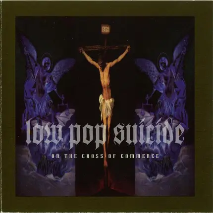 Low Pop Suicide - On the Cross of Commerce