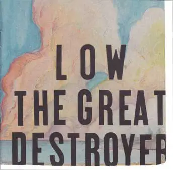 Low - The Great Destroyer