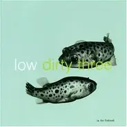 Low+Dirty Three - In the Fishtank