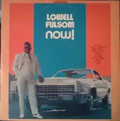 lowell fulsom - Now!