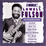 CD - Lowell Fulson - The World Of Lowell Fulson - Reconsider Baby