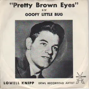 Lowell Knipp - Pretty Brown Eyes / Goofy Little Bug