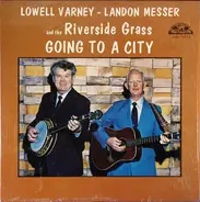 Lowell Varney , Landon Messer & The Riverside Grass - Going To A City