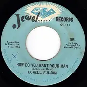 7'' - Lowell Fulsom - Sleeper / How Do You Want Your Man