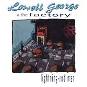 Lowell George & The Factory - Lightning-Rod Man
