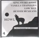 7'' - Low Max, Denver Mexicans, King Snake Roost, Vanilla Chainsaws - Howl 4