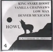 Low Max, Denver Mexicans, King Snake Roost, Vanilla Chainsaws - Howl 4