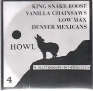 Low Max, Denver Mexicans, King Snake Roost, Vanilla Chainsaws - Howl 4