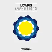Lowris - Carambar De Toi/ Pawas & Andrade Rmx