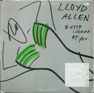 Lloyd Allen - I keep looking at you