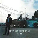 CD - Lloyd Cole - Don't Get Weird On Me Babe