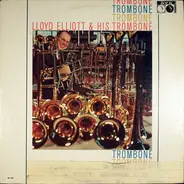 Lloyd Elliott - Lloyd Elliott & His Trombone, Trombone, Trombone