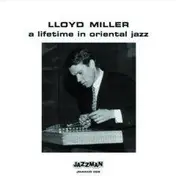 Lloyd Miller - A Lifetime In Oriental Jazz