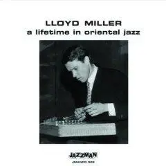 Lloyd Miller - A Lifetime In Oriental Jazz