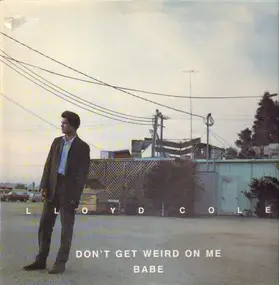 Lloyd Cole - Don't Get Weird on Me Babe