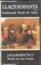 MC - Llaqtaymanta - Llaqtaymanta Vol. 4 - Traditionelle Musik Der Inkas (Jatarishun!!! Musik Aus Den Anden)
