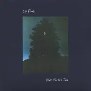 Lo Fine - Not For Us Two